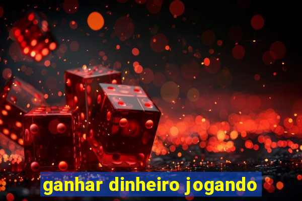 ganhar dinheiro jogando